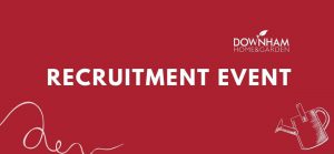 Read more about the article RECRUITMENT EVENT: Wednesday 13th April. 4pm-6pm @Downham Home and Garden. PE38 0AD